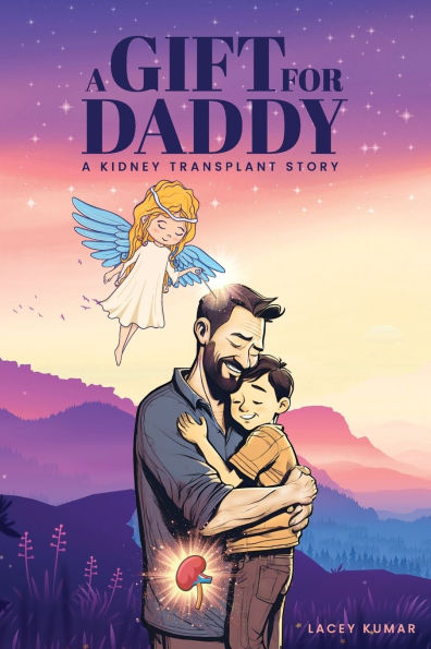 A Gift For Daddy: Kidney Transplant Story