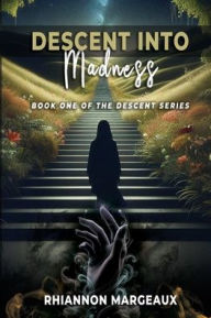Title: Descent Into Madness: Book One of the Descent Series, Author: Rhiannon Margeaux