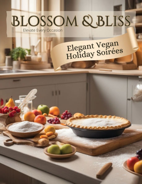 Elegant Vegan Holiday Soirï¿½es: Blossom & Bliss