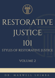 Title: Restorative Justice 101: Styles of Restorative Justice, Author: Maxwell Shimba