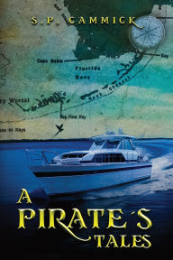 Title: A Pirate's Tales, Author: S P Cammick