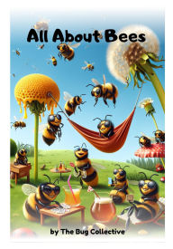 Title: All About Bees, Author: The Bug Collective