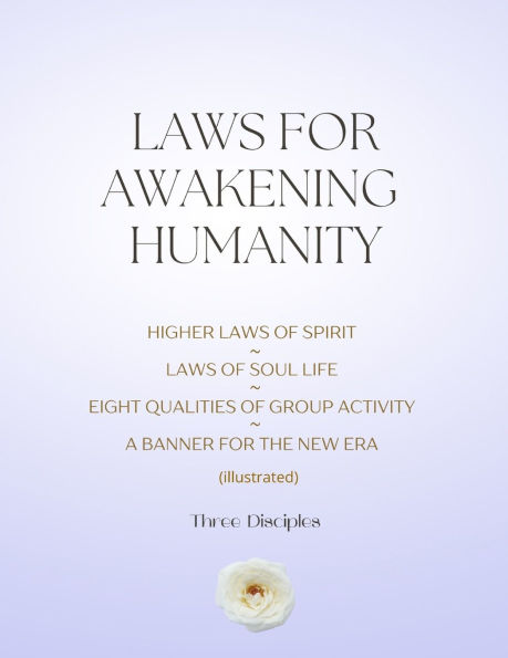 Laws For Awakening Humanity: Higher of Spirit, Soul Life, Eight Qualities Group Activity, A Banner The New Era