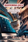 Mastering Java: Building Robust Applications: A Comprehensive Guide to Java Programming