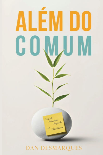 Alï¿½m do Comum: Vivendo Momentos Sagrados na Vida Diï¿½ria