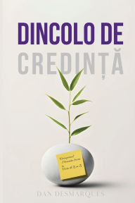 Title: Dincolo de Credință: Descoperind Momente Sacre ï¿½n Viața de Zi cu Zi, Author: Dan Desmarques