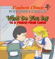 Title: My first Mandarin Chinese Language & Cultural Guide, Author: Gene J Hsu