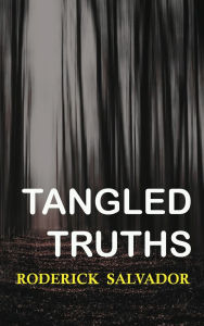 Title: Tangled Truths, Author: Roderick Salvador
