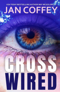 Title: Cross Wired, Author: Jan Coffey