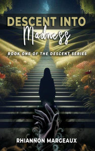 Title: Descent Into Madness: Book One of the Descent Series, Author: Rhiannon Margeaux