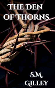 Title: Den of Thorns, Author: Sm Gilley