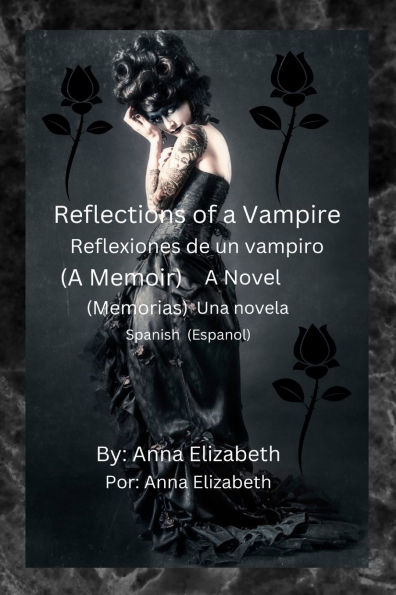 Reflections of a Vampire Reflexiones de un vampiro (A Memoir) A Novel (Memorias) Una novela Spanish (Espaï¿½ol)