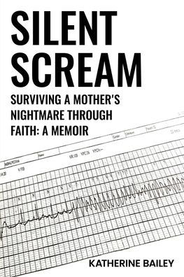 Silent Scream: Surviving a Mother's Nightmare through Faith