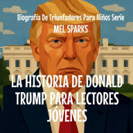Title: La Historia De Donald Trump Para Lectores JÃ¯Â¿Â½venes, Author: Mel Sparks