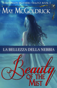 Title: La Bellezza della Nebbia, Author: May McGoldrick