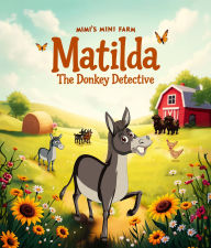 Title: Matilda The Donkey Detective, Author: Ernie Swindle
