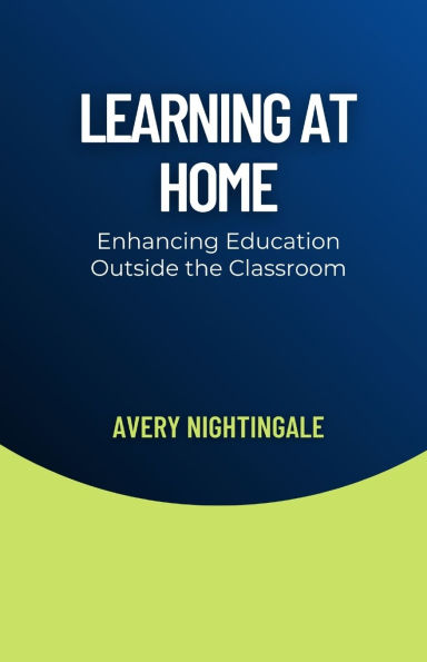 Learning at Home: Enhancing Education Outside the Classroom