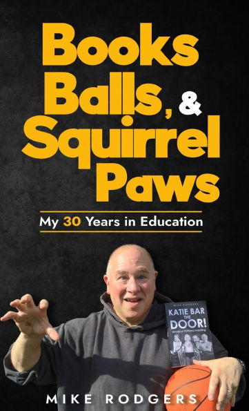 Books, Balls, & Squirrel Paws: My 30 Years in Education