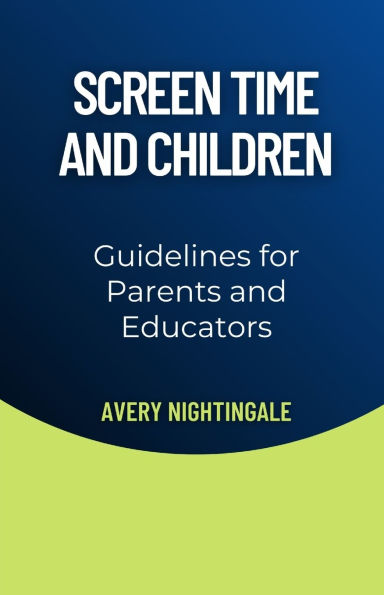 Screen Time and Children: Guidelines for Parents and Educators