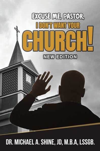 Excuse Me, Pastor, I Don't Want Your Church!: New Edition