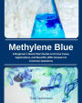 Methylene Blue: A Beginner's Quick Start Guide on Its Use Cases, Applications, and Benefits, with Answers to Common Questions