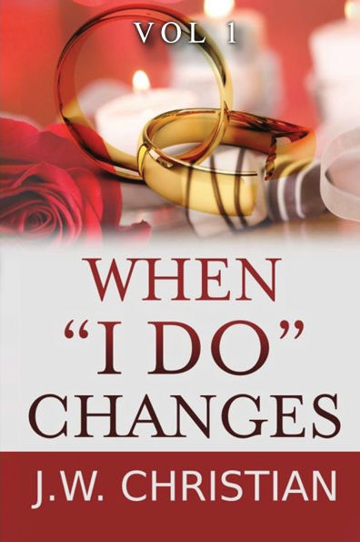 When "I Do" Changes: Living a Changing World, Volume 1