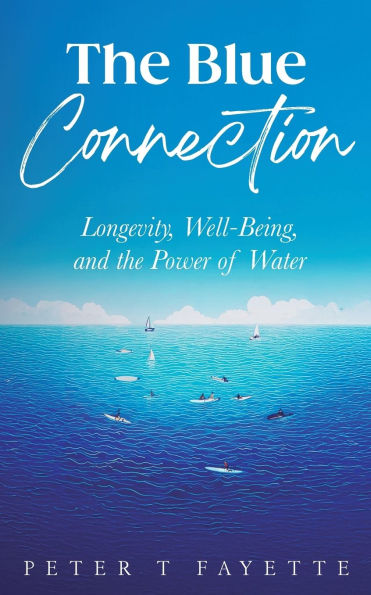 the Blue Connection: Longevity, Well-Being, and Power of Water