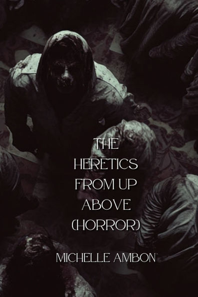 The Heretics from Up Above