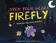 Title: Open Your Heart Firefly, Author: Gary Steele