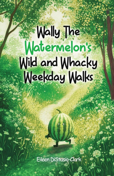 Wally The Watermelon's Wild And Whacky Weekday Walks