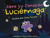 Title: Abre tu Corazï¿½n Luciï¿½rnaga, Author: Gary Steele