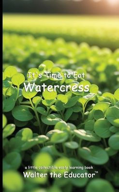 It's Time to Eat Watercress