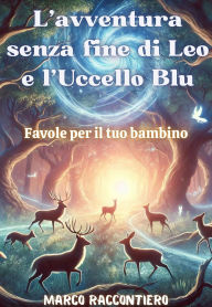 Title: L'avventura senza fine di Leo e l'Uccello Blu: Favole per il tuo bambino, Author: Marco Raccontiero