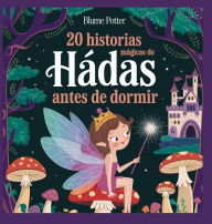 Title: 20 historias mï¿½gicas de hadas antes de dormir, Author: Blume Potter