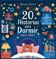 Title: 20 Historias para Dormir para Niï¿½os, Author: Blume Potter