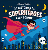 Title: 20 historias de superhï¿½roes para dormir, Author: Blume Potter