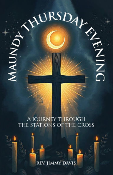 Maundy Thursday Evening: A Journey Through The Stations of Cross
