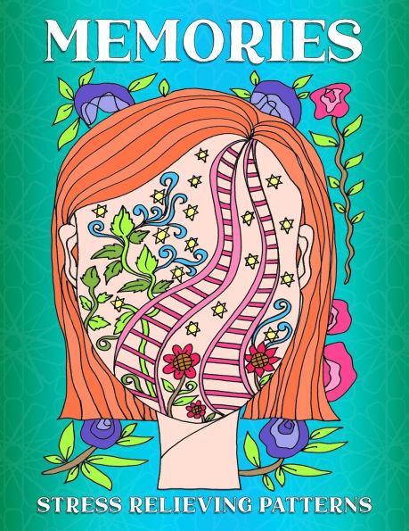 Memories: Stress Relieving Patterns Coloring Book: Stress Relieving Patterns