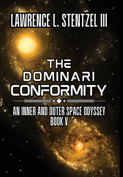 The Dominari Conformity: Book Five of An Inner and Outer Space Odyssey