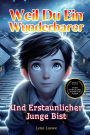 Weil du ein Wunderbarer und Erstaunlicher Junge Bist: Eine Sammlung von 15 Inspirierenden Geschichten ï¿½ber Integritï¿½t, Mut, Selbstvertrauen und innere Stï¿½rke Geschenk fï¿½r Jungen