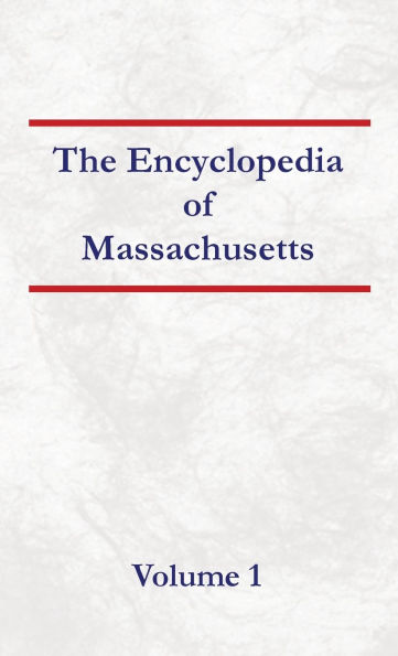 Encyclopedia of Massachusetts - Volume 1