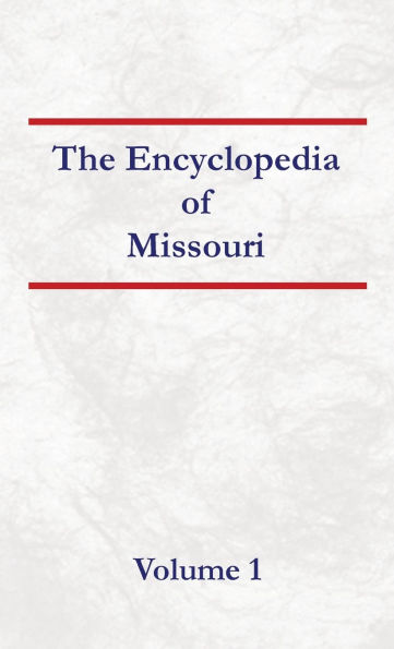 Encyclopedia of Missouri - Volume 1