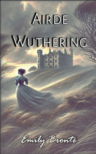 Title: Airde Wuthering, Author: Emily Brontë