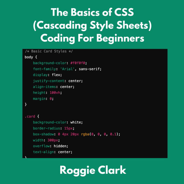 The Basics of CSS (Cascading Style Sheets) Coding For Beginners: Learn ...