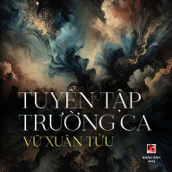Title: Tuyển Tập Trường Ca, Author: Xuan Tuu Vu
