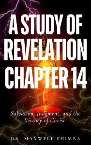 Title: A Study of Revelation 14, Author: Maxwell Shimba