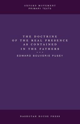 The Doctrine of the Real Presence as Contained in the Fathers