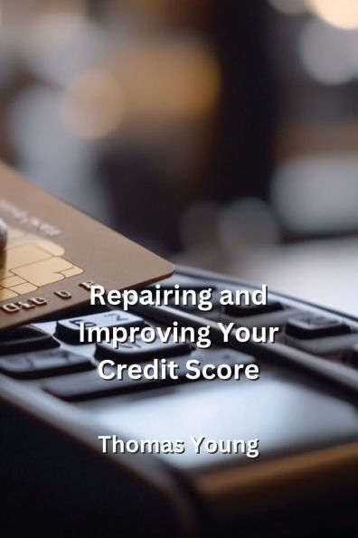Repairing and Improving Your Credit Score