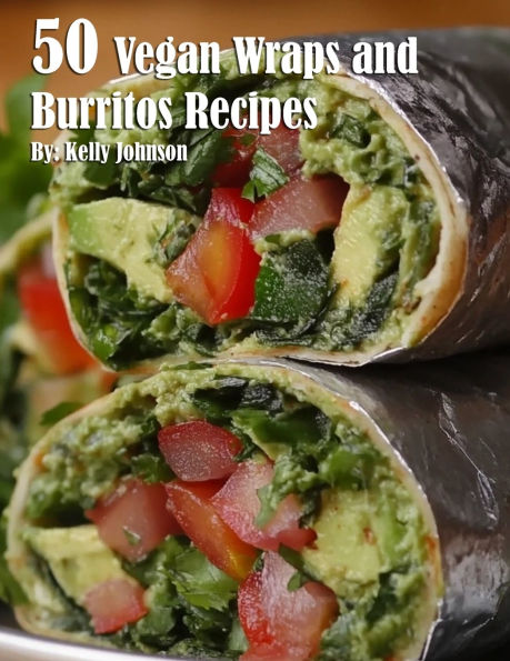 50 Vegan Wraps and Burritos Recipes