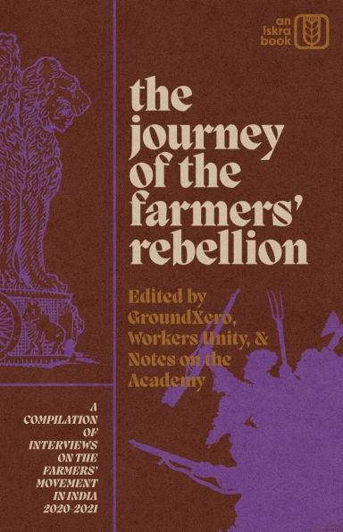 The Journey of the Farmers' Rebellion: A Compilation of Interviews on the Farmers' Movement in India, 2020-2021